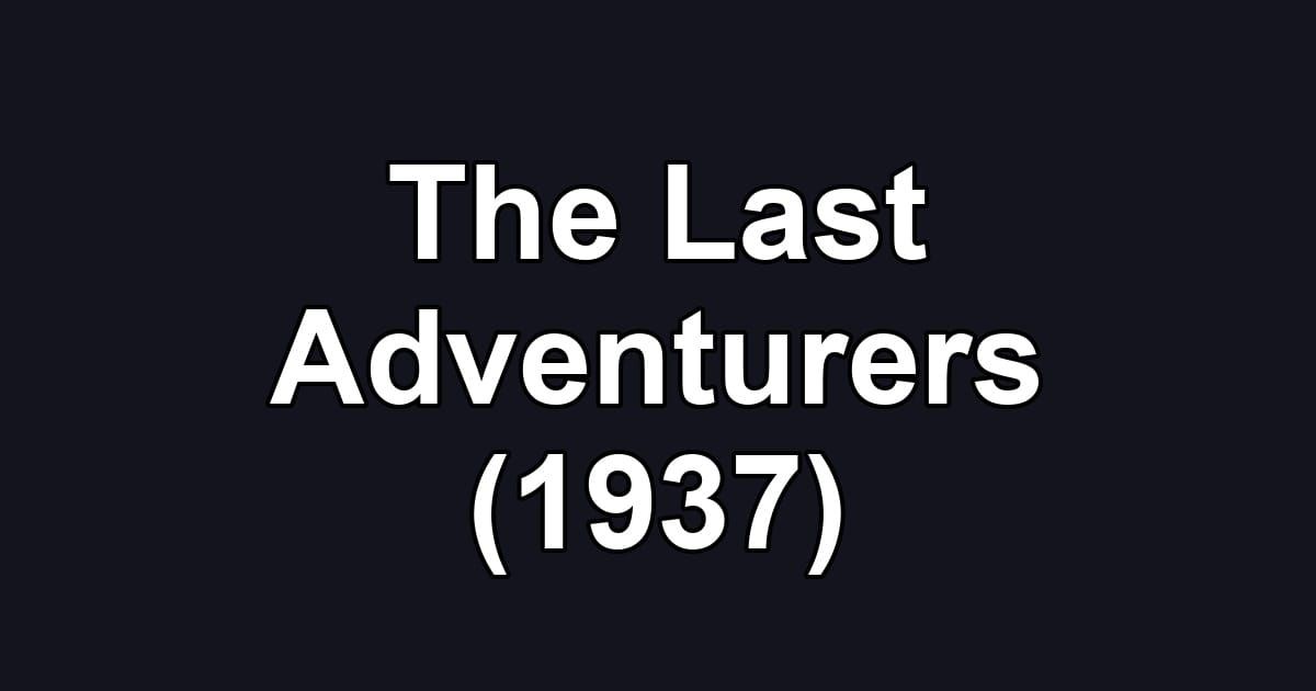 The Last Adventurers (1937)