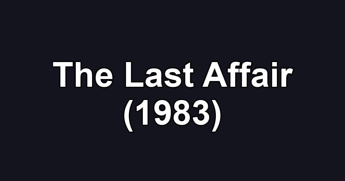 The Last Affair (1983)