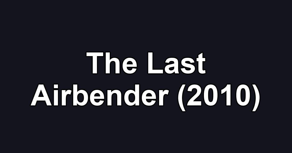 The Last Airbender (2010)