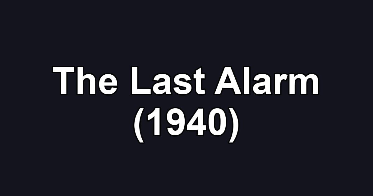 The Last Alarm (1940)