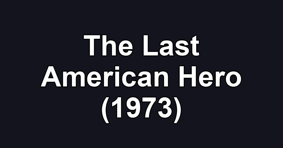 The Last American Hero (1973)