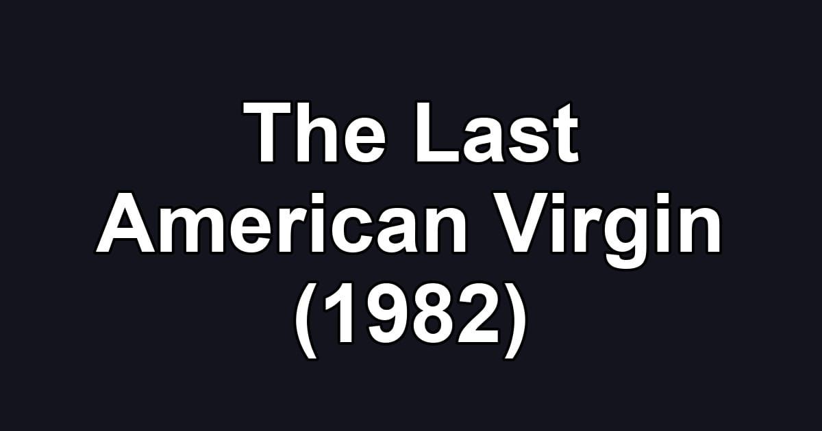 The Last American Virgin (1982)