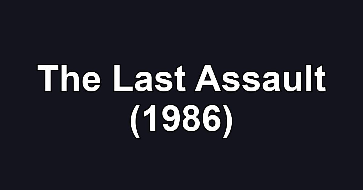 The Last Assault (1986)