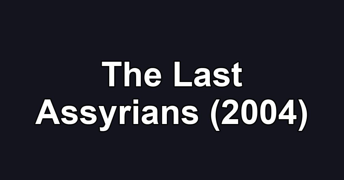 The Last Assyrians (2004)