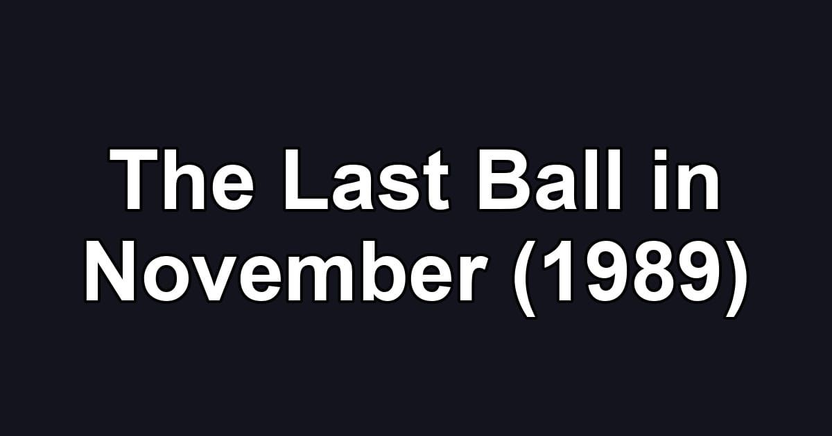 The Last Ball in November (1989)