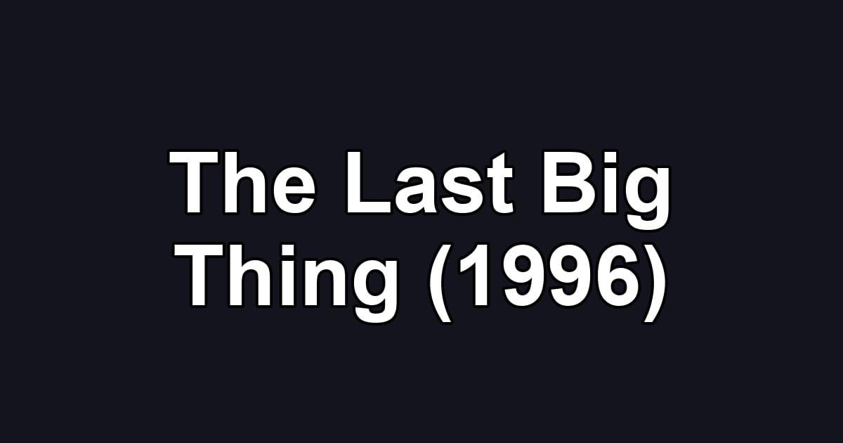 The Last Big Thing (1996)