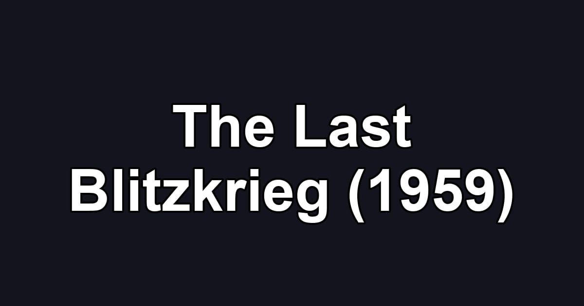 The Last Blitzkrieg (1959)