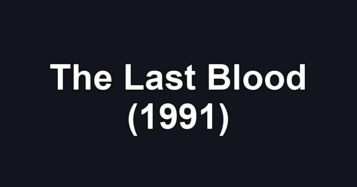 The Last Blood (1991)