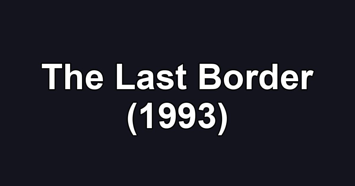The Last Border (1993)