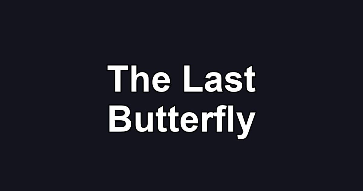 The Last Butterfly