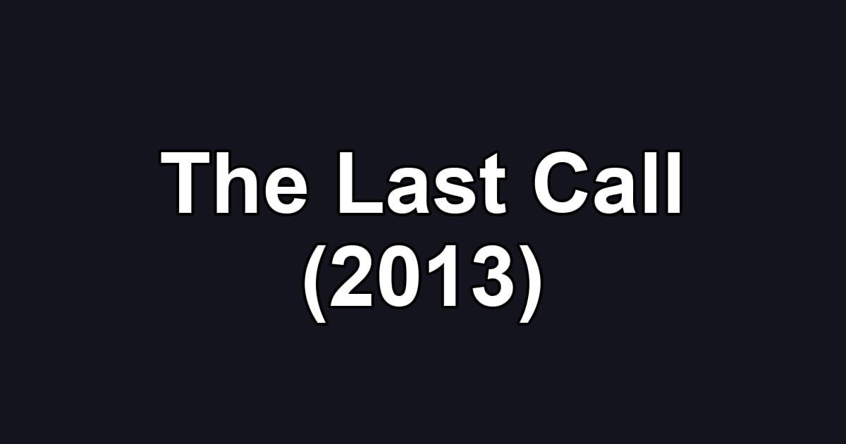 The Last Call (2013)