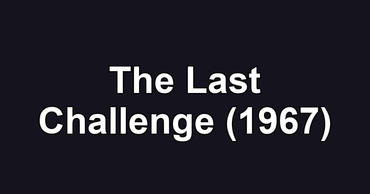 The Last Challenge (1967)