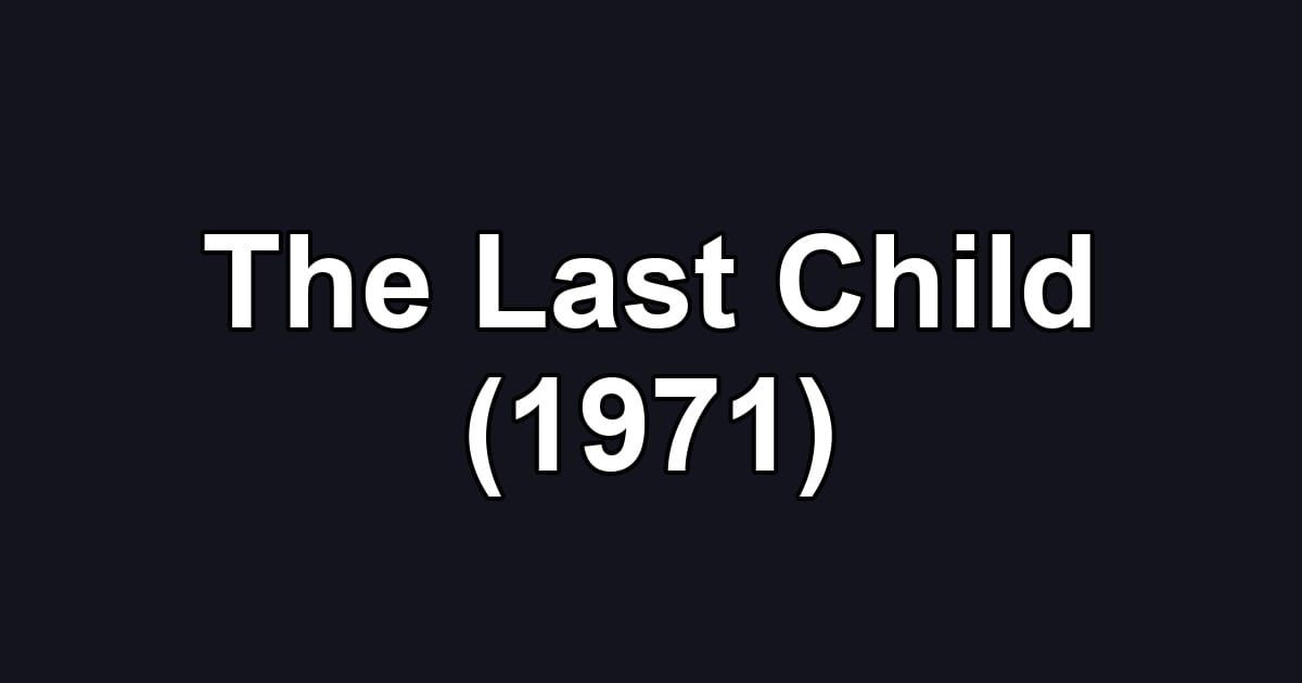 The Last Child (1971)