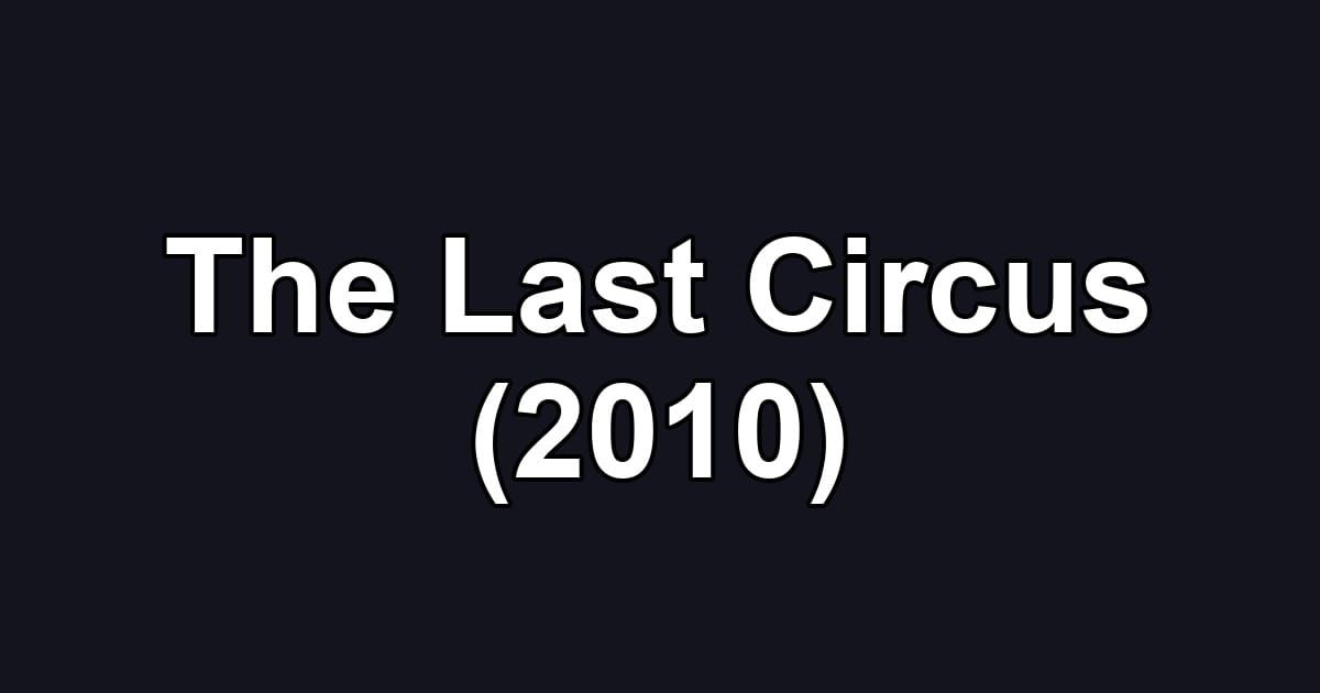 The Last Circus (2010)