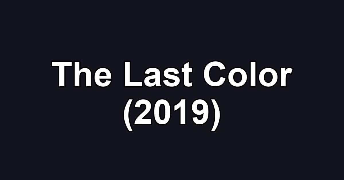 The Last Color (2019)