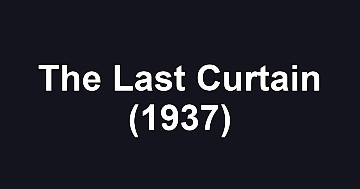 The Last Curtain (1937)