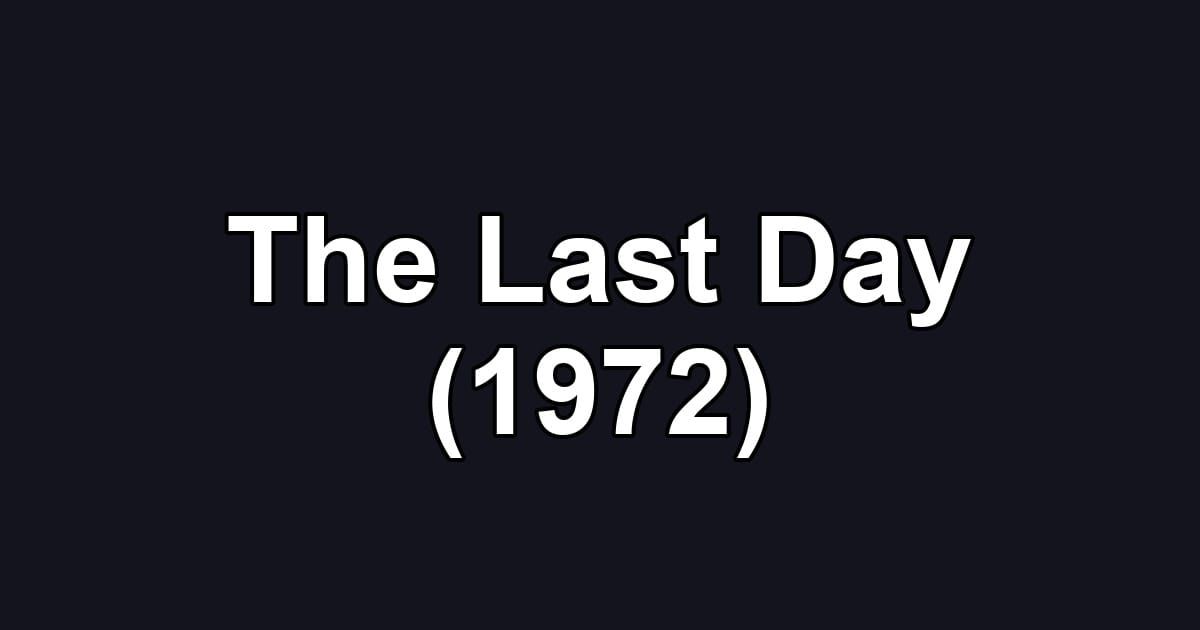 The Last Day (1972)