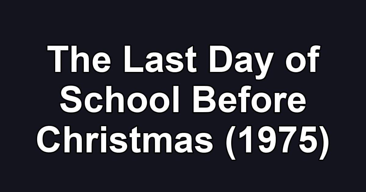 The Last Day of School Before Christmas (1975)
