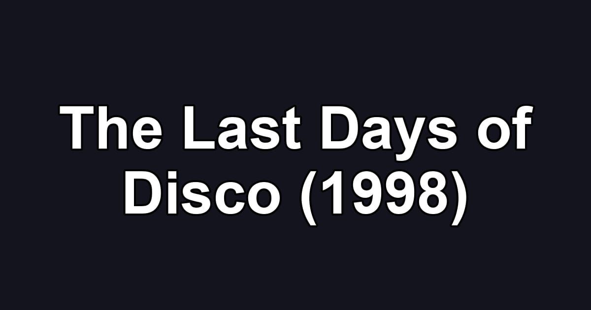 The Last Days of Disco (1998)