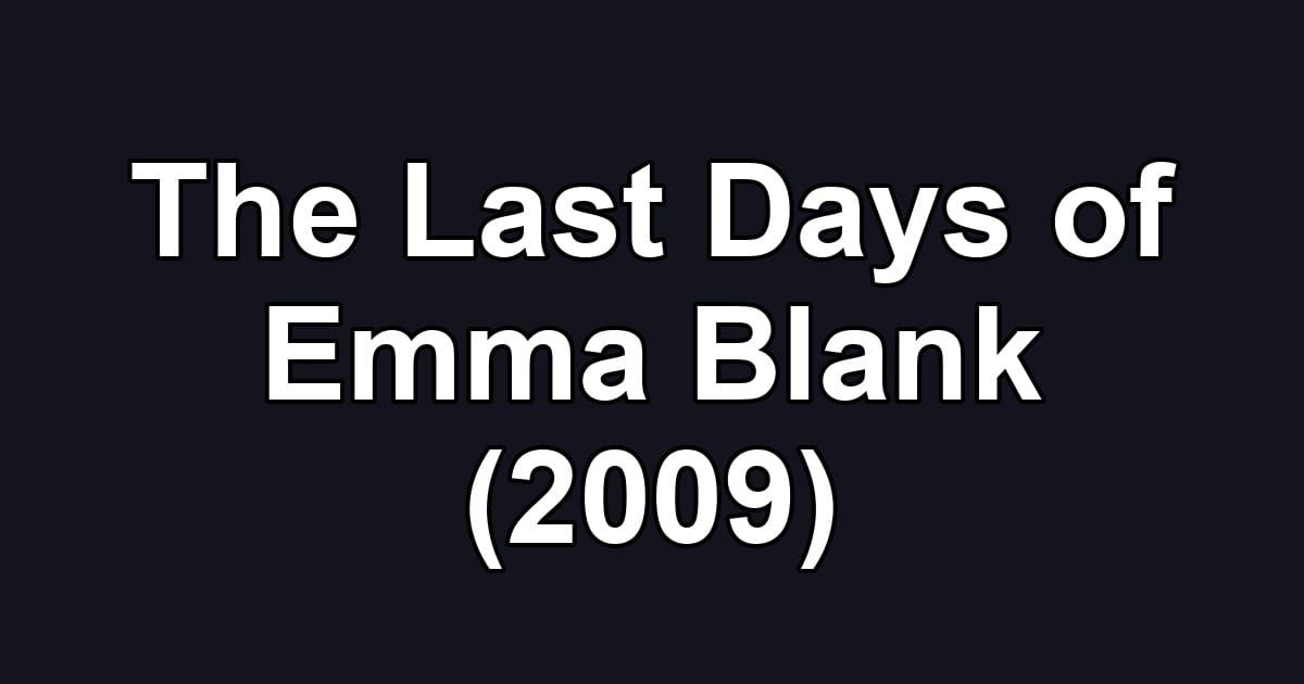 The Last Days of Emma Blank (2009)