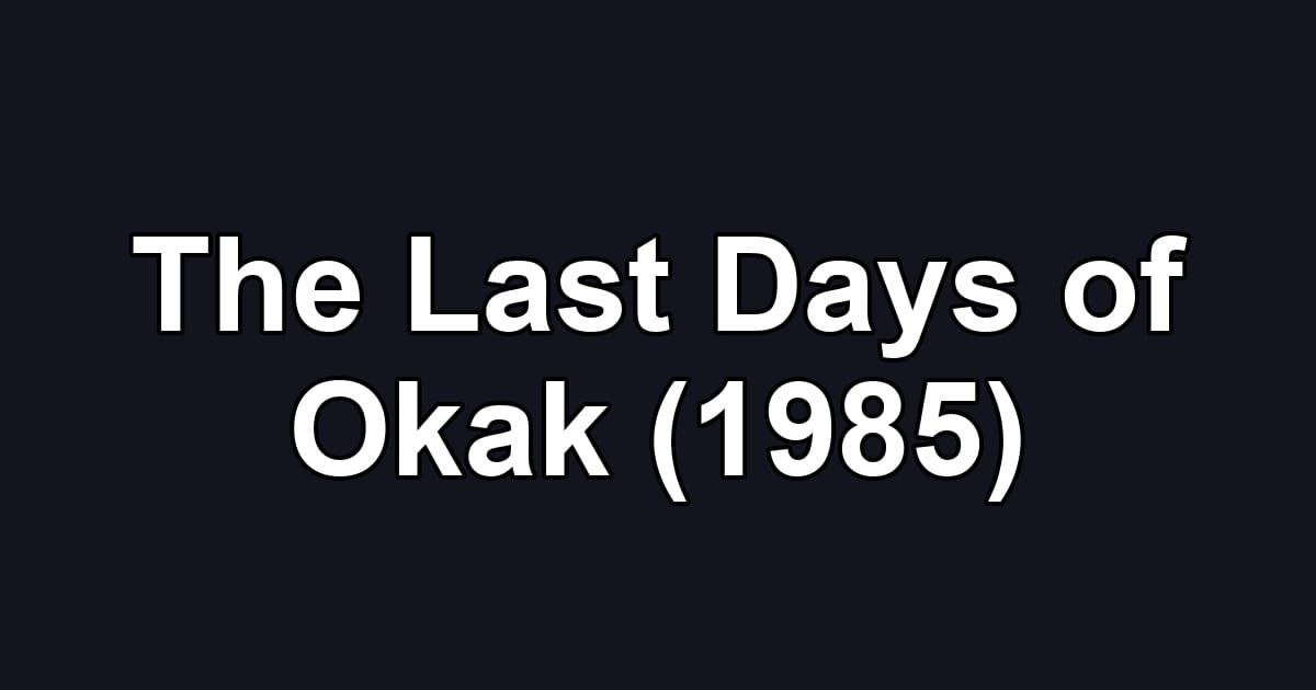 The Last Days of Okak (1985)