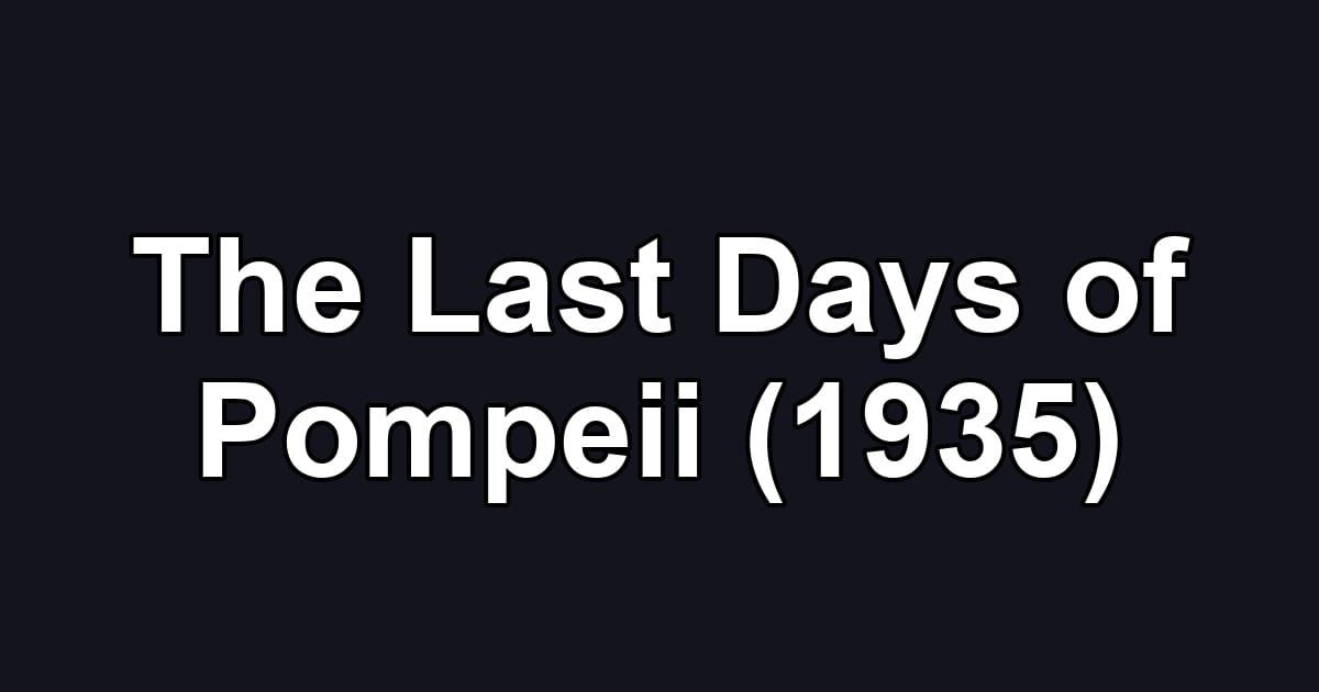 The Last Days of Pompeii (1935)