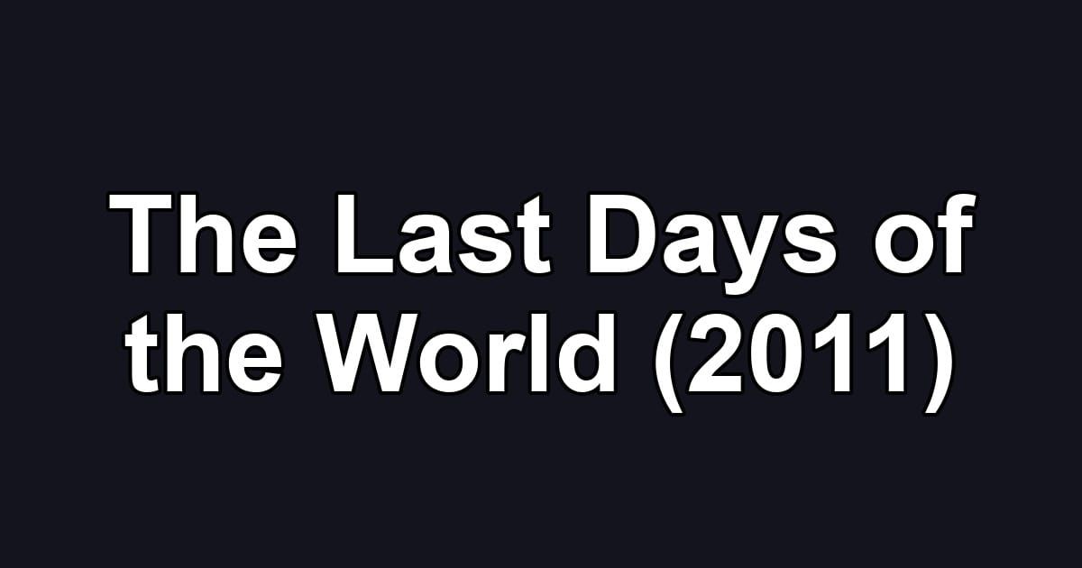 The Last Days of the World (2011)