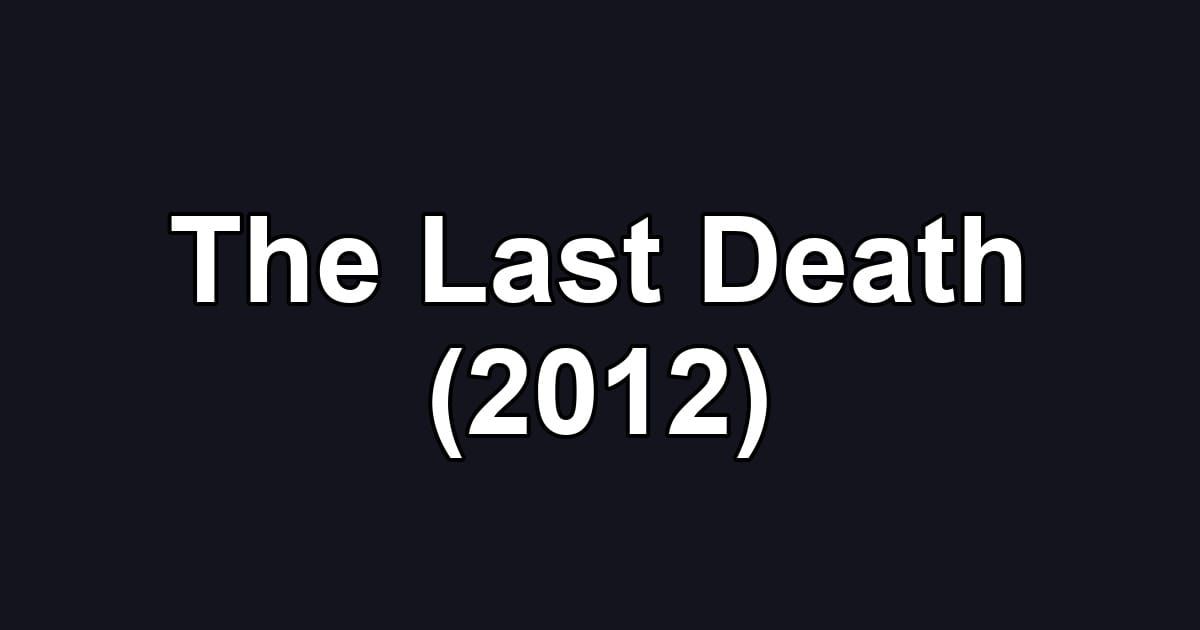 The Last Death (2012)