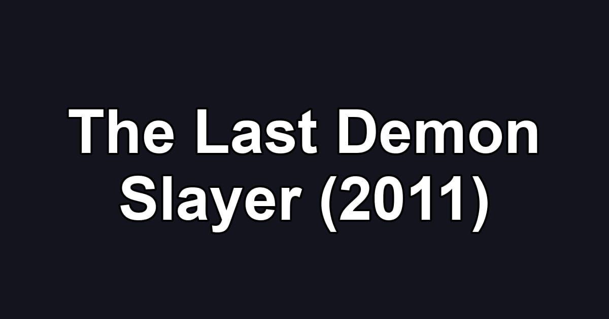 The Last Demon Slayer (2011)