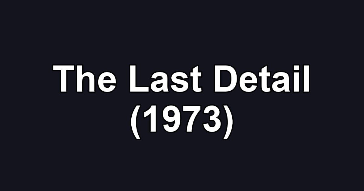 The Last Detail (1973)