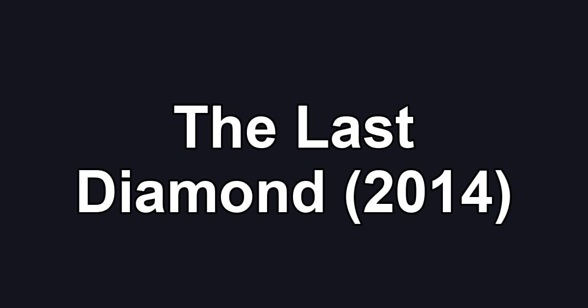 The Last Diamond (2014)