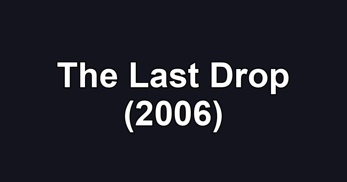 The Last Drop (2006)