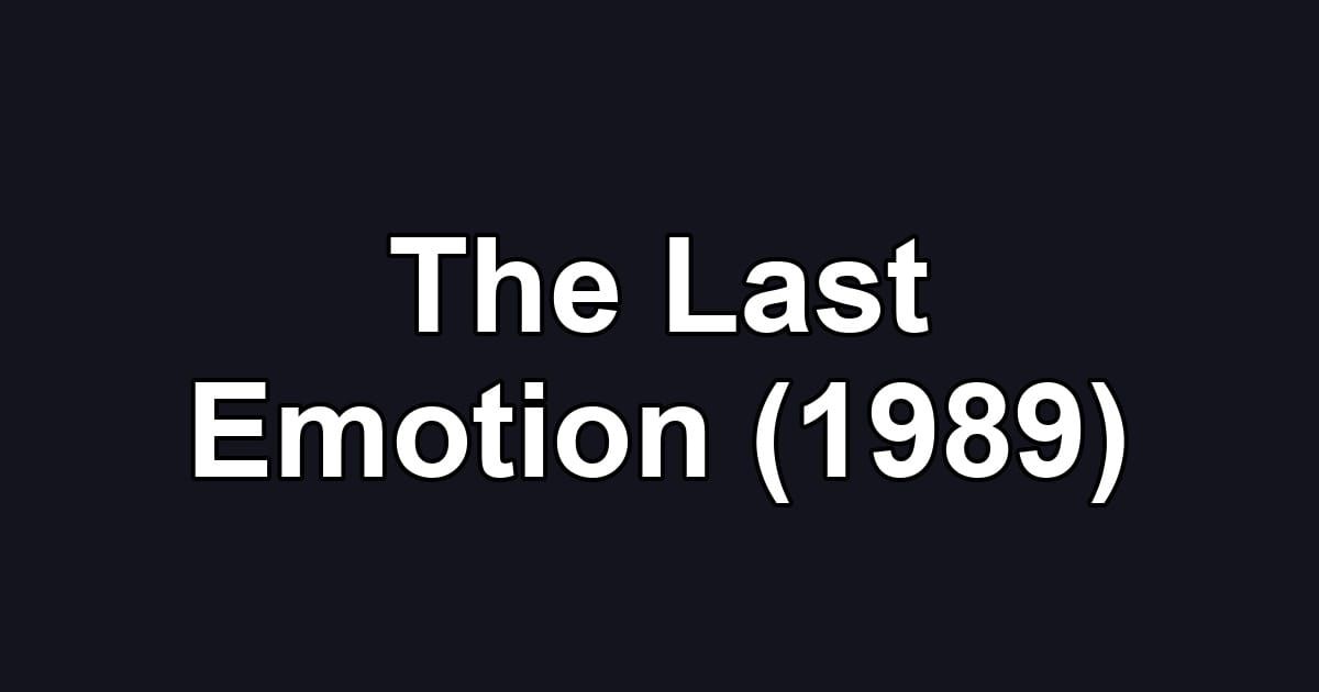 The Last Emotion (1989)