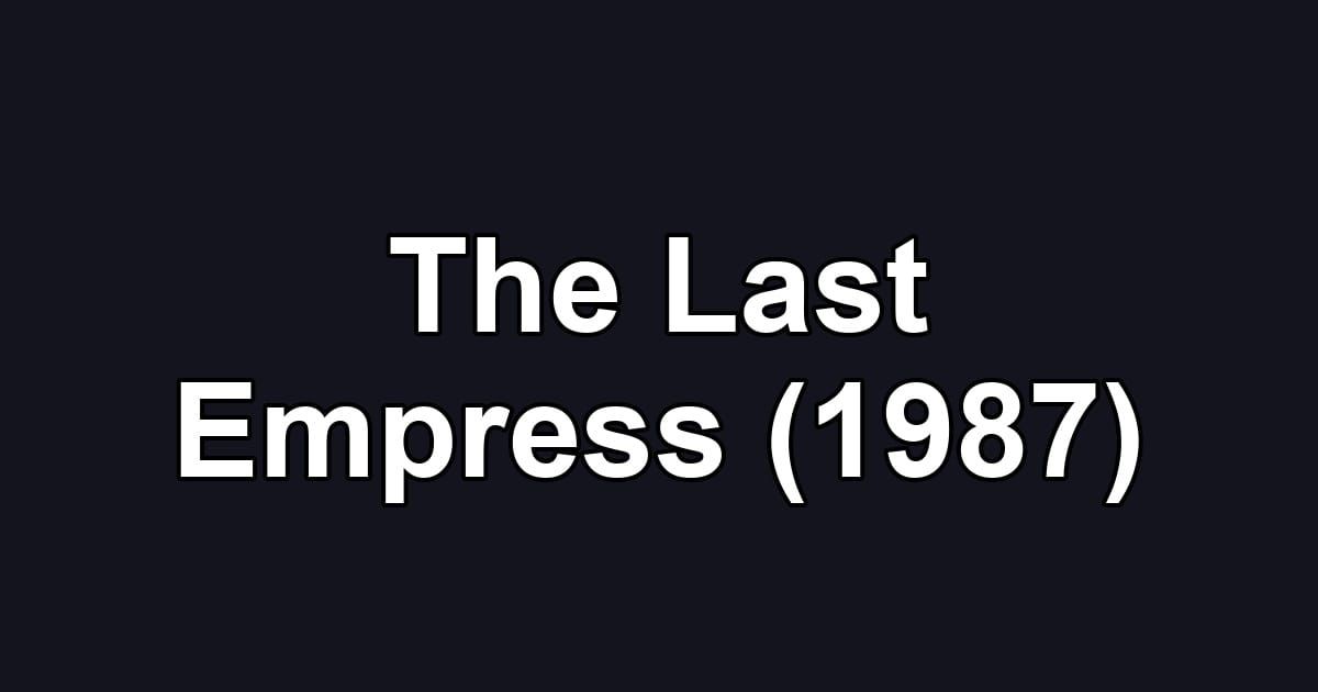 The Last Empress (1987)