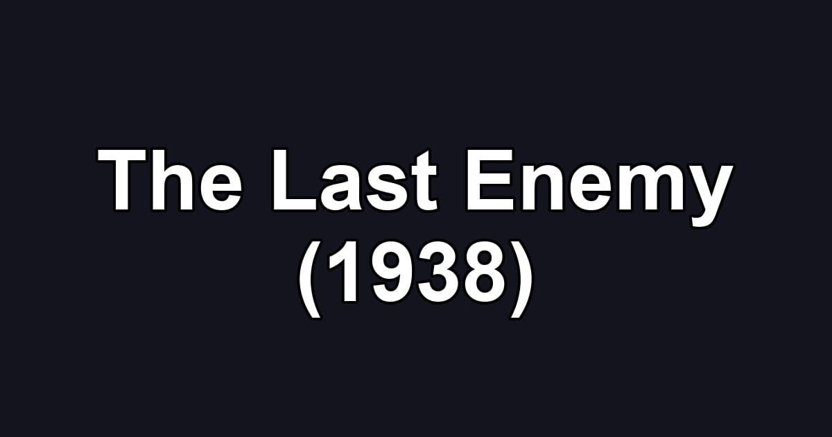 The Last Enemy (1938)