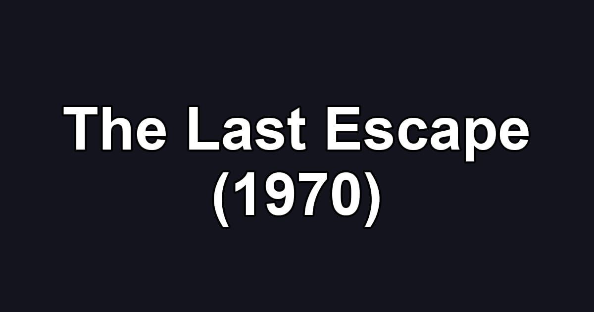 The Last Escape (1970)