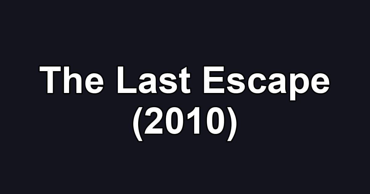 The Last Escape (2010)