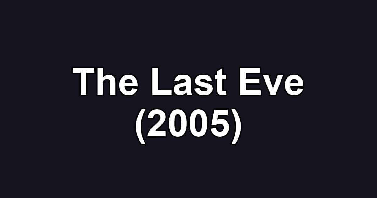 The Last Eve (2005)
