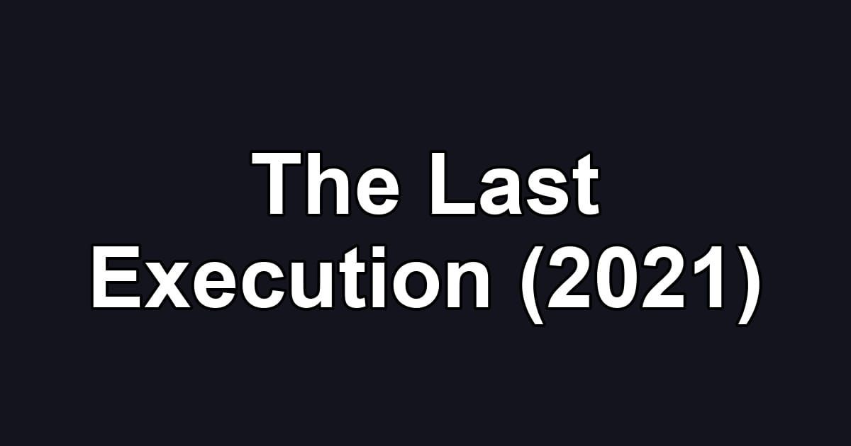 The Last Execution (2021)