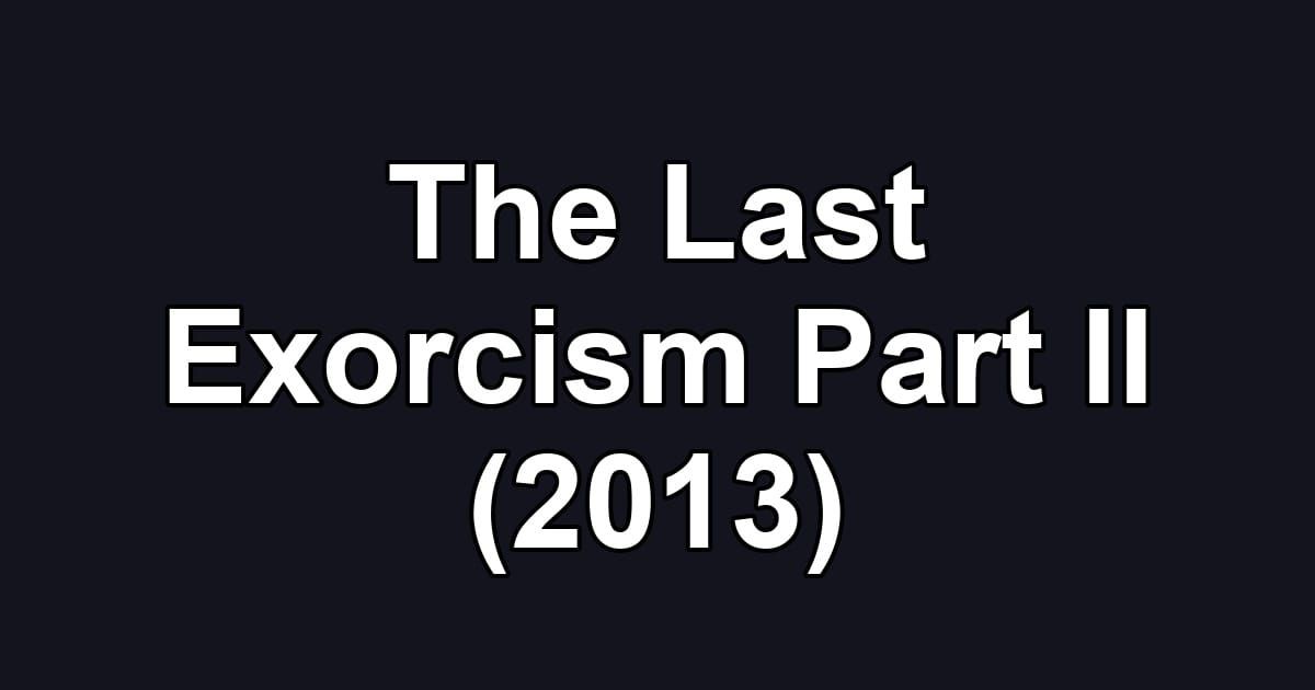 The Last Exorcism Part II (2013)