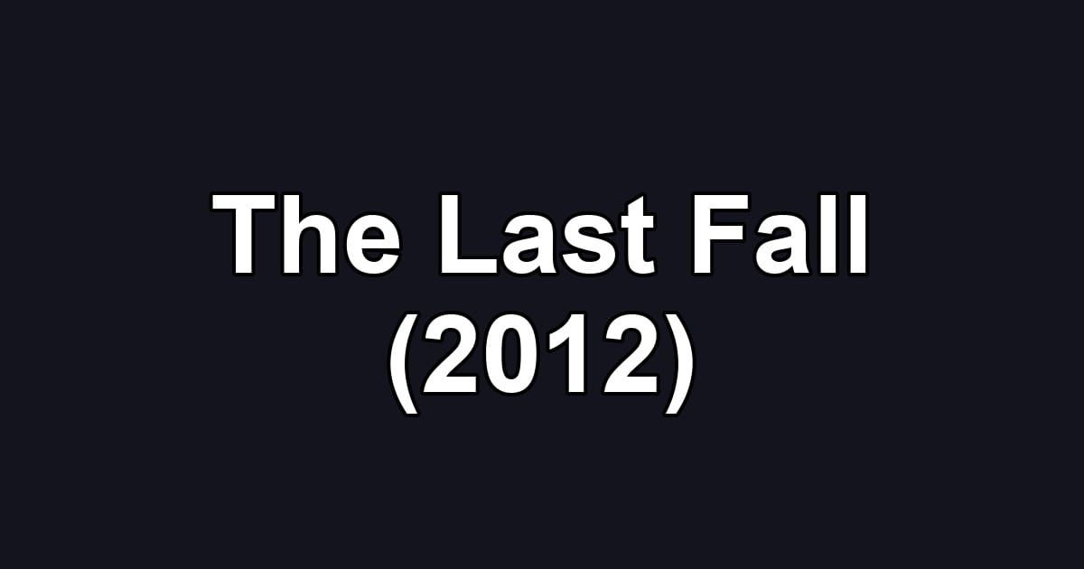 The Last Fall (2012)