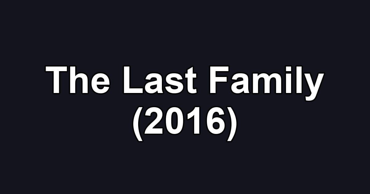 The Last Family (2016)