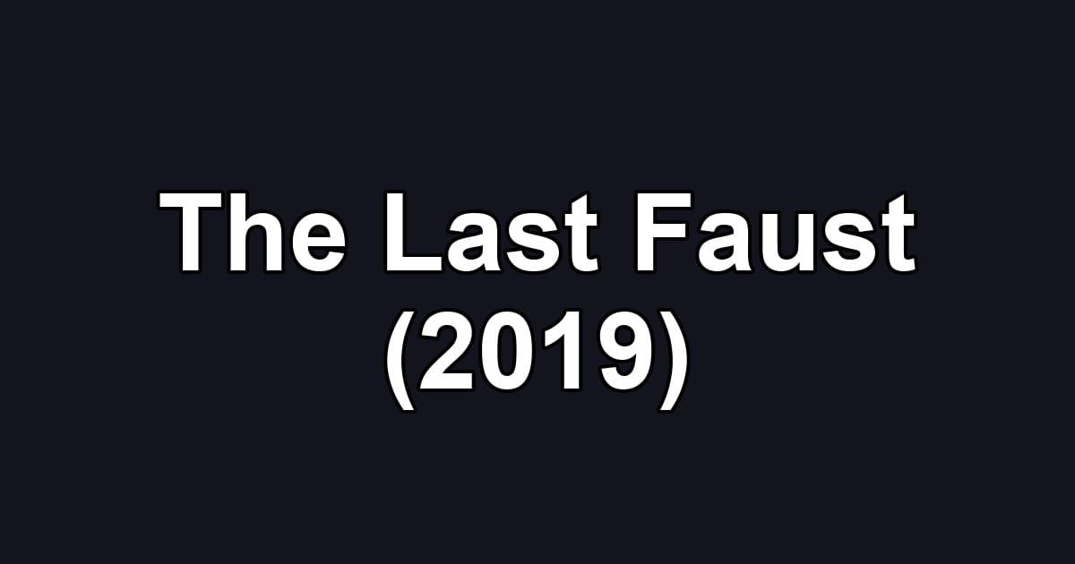 The Last Faust (2019)