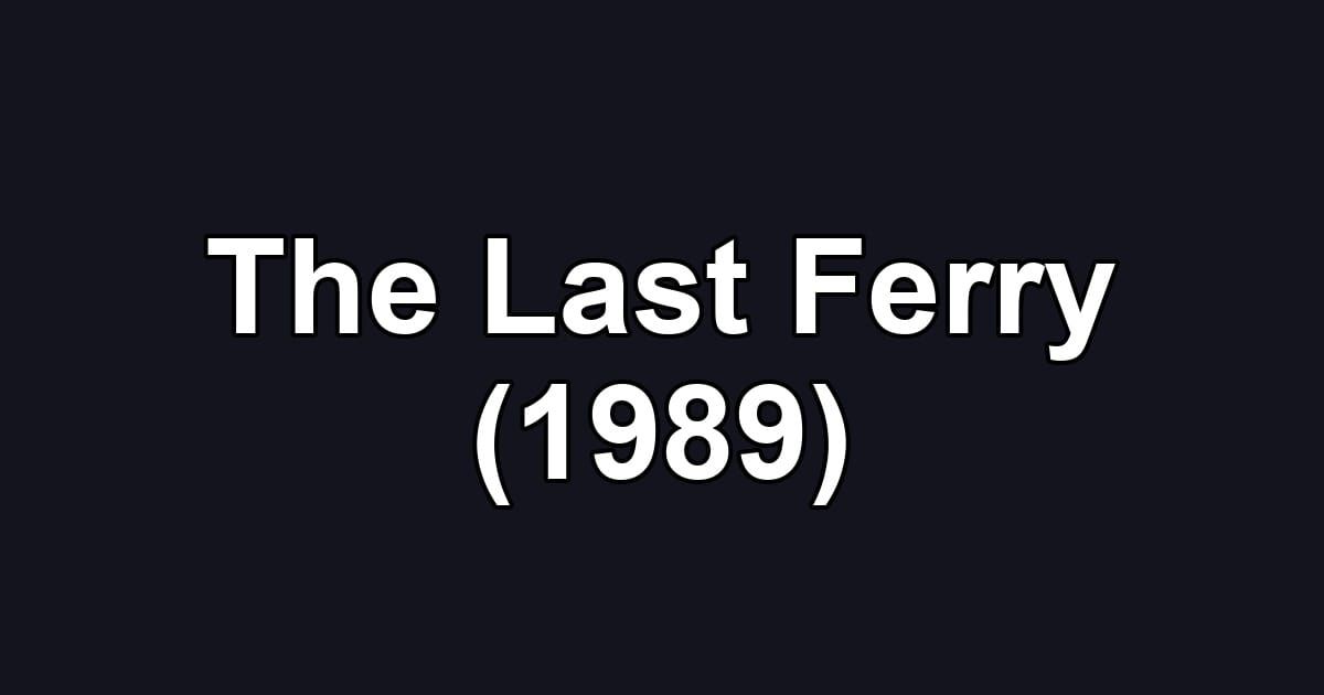 The Last Ferry (1989)