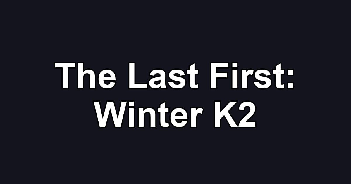 The Last First: Winter K2
