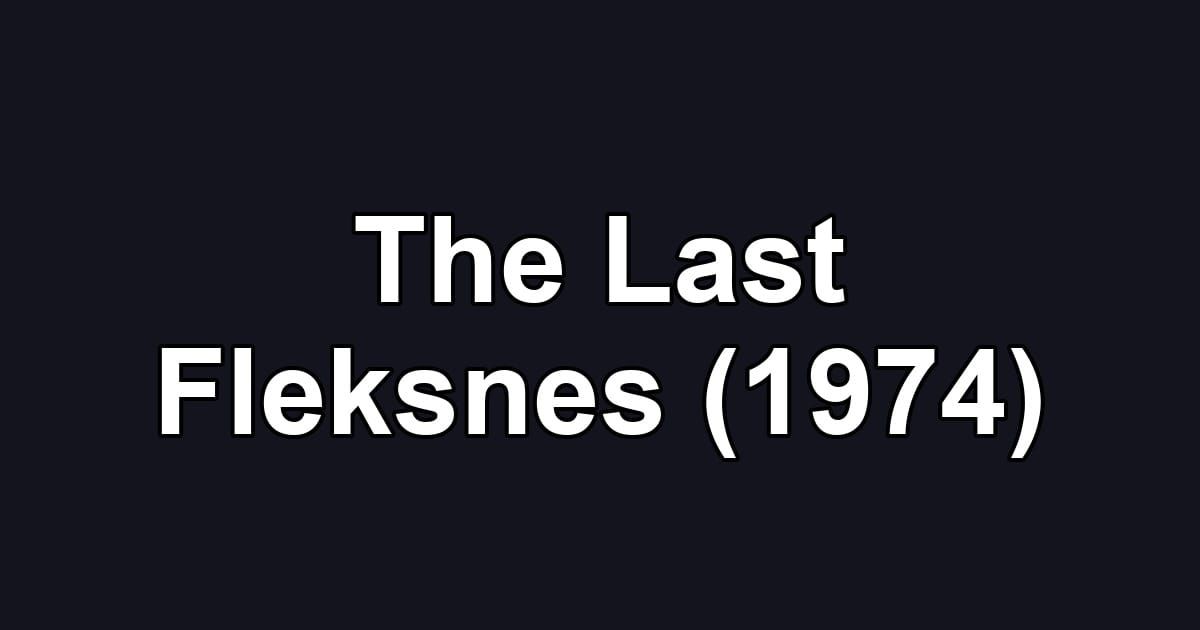 The Last Fleksnes (1974)