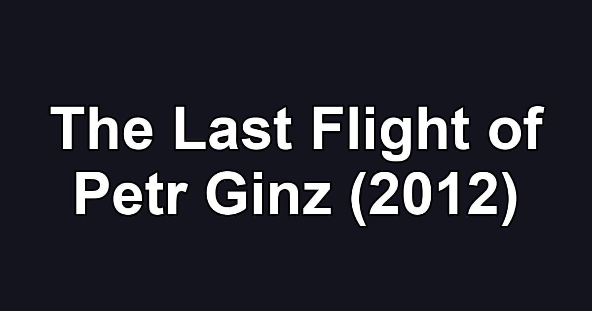 The Last Flight of Petr Ginz (2012)