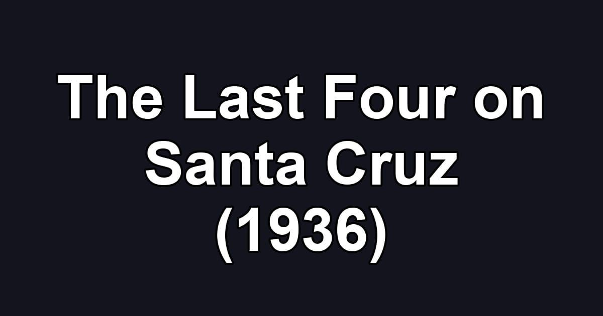 The Last Four on Santa Cruz (1936)