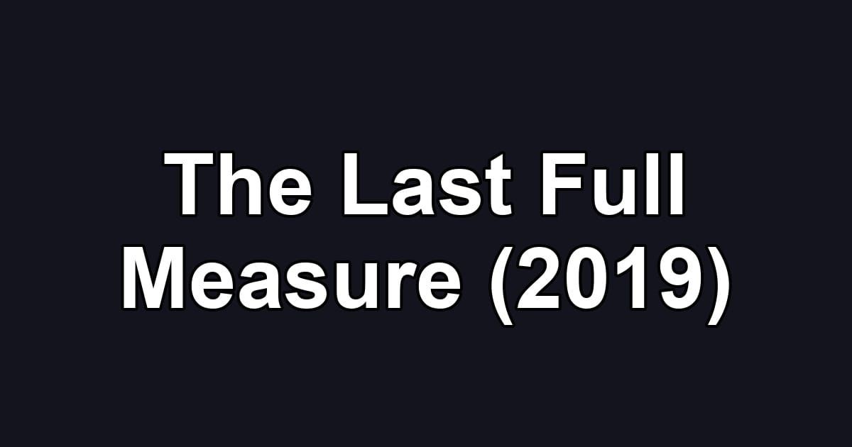 The Last Full Measure (2019)