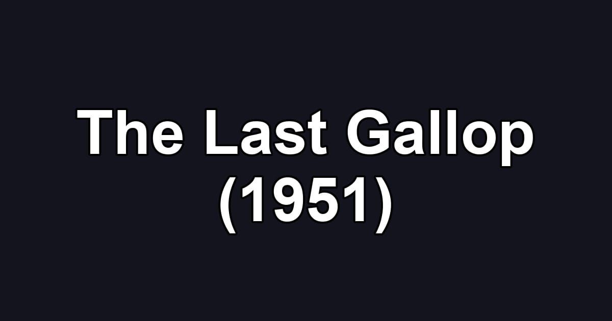 The Last Gallop (1951)